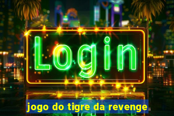 jogo do tigre da revenge